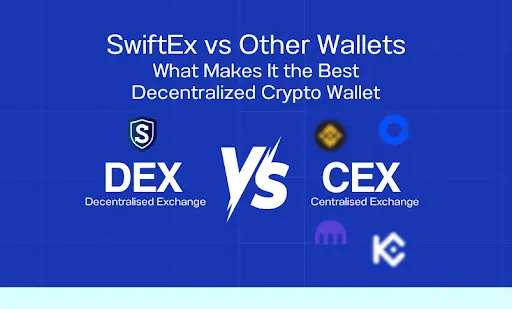 SwiftEx vs Other Wallets: What Makes It the Best Decentralized Crypto Wallet